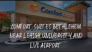 Comfort Suites Bethlehem Near Lehigh University and LVI Airport Review - Bethlehem , United States o