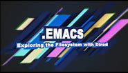 .Emacs #4 - Exploring the Filesystem with Dired