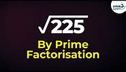 How to Find the Square Root of a Number using Prime Factorisation Method? Part 1 | Don't Memorise