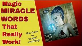 Secret MIRACLE WORDS that Work - Magic Spells that Really Work!