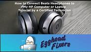 How to Connect Beats Headphones to My HP Computer or Laptop- Tutorial by a Certified Technician