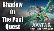 Avatar: Frontiers of Pandora - Shadow Of the Past Quest Full Walkthrough