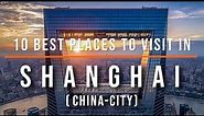 10 Top Tourist Attractions in Shanghai, China | Travel Video | Travel Guide | SKY Travel