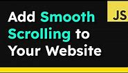 How to Easily Add Smooth Scrolling to Your Website — JavaScript Tutorial