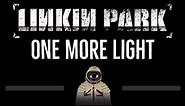 Linkin Park • One More Light (CC) 🎤 [Karaoke] [Instrumental Lyrics]