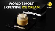 The world's most expensive ice cream cost $6,696 per serving, here's why | WION Originals