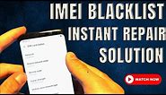 IMEI Blacklist Repair Instant Solution