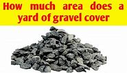 How much area does a yard of gravel cover - Civil Sir