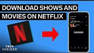 How To Download Shows And Movies On Netflix