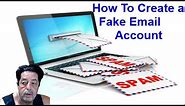 How To Create Fake E-mail Account With In Seconds - Fast and Easy