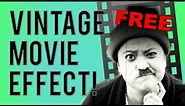 FREE Vintage Movie Filters & Video Effects -- MAKE SILENT FILMS in just ONE CLiCK!