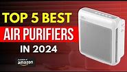 Top 5 Best Air Purifiers 2024 | Buyer's Guide & Reviews