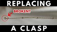 How to replace a clasp on a necklace, bracelet, or anklet