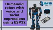 Humanoid robot with voice and face expression using ESP32 | Hash Robotics