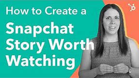 How to Create a Snapchat Story Worth Watching