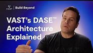 VAST's DASE Architecture Explained