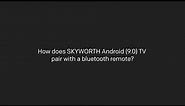 Skyworth Bluetooth pairing step by step easy guides.