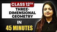 THREE DIMENSIONAL GEOMETRY in 45 Minutes | Maths Chapter 11 | Full Chapter Revision Class 12th