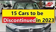 15 CARS TO BE DISCONTINUED IN 2023. EXCLUSIVE REPORT !!