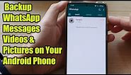 How to Backup WhatsApp Messages, Videos & Pictures on Your Android Phone