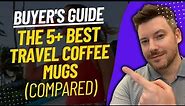 TOP 5 Best Travel Coffee Mugs - Best Travel Mug Review (2024)