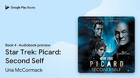 Star Trek: Picard: Second Self Book 4 by Una McCormack · Audiobook preview