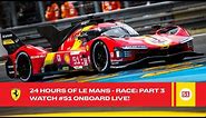 Ferrari Hypercar | Onboard the #51 LIVE Race Action at 24 Hours of Le Mans 2023 | FIA WEC