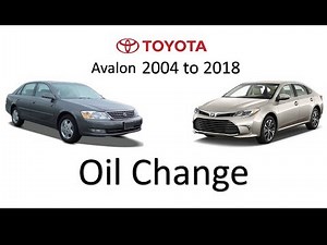 2004 to 2018 Toyota Avalon Oil Change