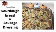 How to Make ⎮Thanksgiving Sourdough Bread, Sausage Dressing⎮Stuffing⎮Recipe