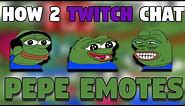 How 2 Twitch Chat: PEPE EMOTES