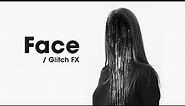 Face Glitch FX - Tutorial