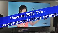 Hisense 2023 TVs - recommended picture settings (demo on E7KQ Pro)