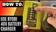 How to Use the Ryobi 40v Battery Charger