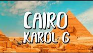 Karol G - CAIRO (Letra/Lyrics)