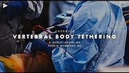 Anterior Vertebral Body Tethering by A. Noelle Larson, MD | Preview
