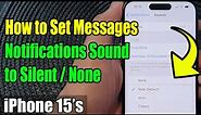 iPhone 15/15 Pro Max: How to Set Messages Notifications Sound to Silent/None