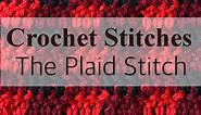 Crochet Plaid: How to Work the Plaid Stitch