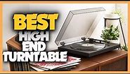 Best High End Turntables in 2022 You Can Buy