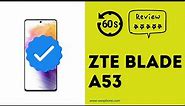 ZTE BLADE A53: Quick Review and Specifications