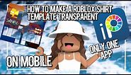 HOW TO MAKE a TRANSPARENT ROBLOX SHIRT TEMPLATE on MOBILE (EASY)