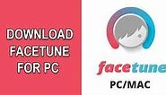 Download Facetune for PC - Windows 7/8/10 & MAC - Webeeky