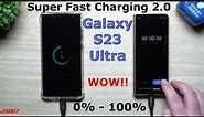 Galaxy S23 Ultra Super Fast Charging 2.0 (0%-100% Charging Test)