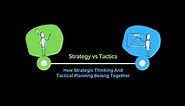 Strategy vs Tactics: How Strategic Thinking And Tactical Planning Belong Together