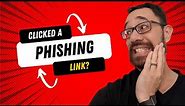 Clicked A Phishing Link? Here’s What Happens And What To Do Now