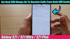 Galaxy S21/Ultra/Plus: How to Set Dual SIM Always On To Receive Calls From Both SIM Cards