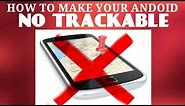 How to make your phone untrackable for free