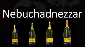 What is a Nebuchadnezzar? Guide to Large-Format Wine Bottle Sizes & Pronunciation