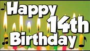 Happy 14th Birthday! Happy Birthday To You! - Song