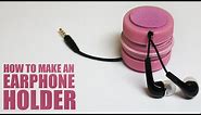 How to make an earphone holder - DIY earphones holder