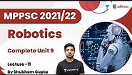 Robotics | रोबोटिक्स | L11 | Complete Unit 09 | MPPSC 2021/22 | Shubham Gupta